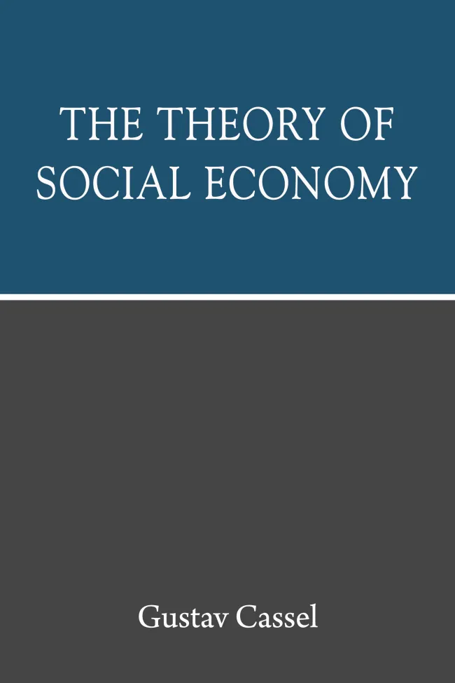 The Theory of Social Economy by Gustav Cassel